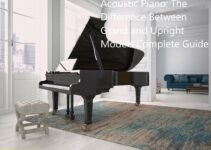Acoustic Piano: The Difference Between Grand and Upright Models Complete Guide