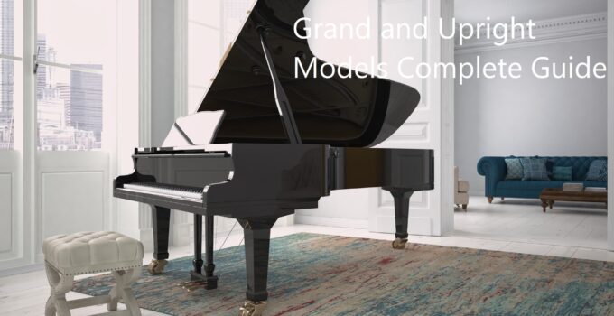 Acoustic Piano: The Difference Between Grand and Upright Models Complete Guide