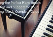 Finding the Perfect Piano Bench: Comfort and Support for Your Playing Needs Complete Guide