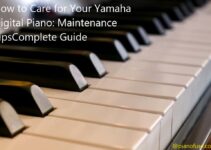 How to Care for Your Yamaha Digital Piano: Maintenance TipsComplete Guide 