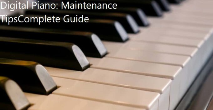How to Care for Your Yamaha Digital Piano: Maintenance TipsComplete Guide 